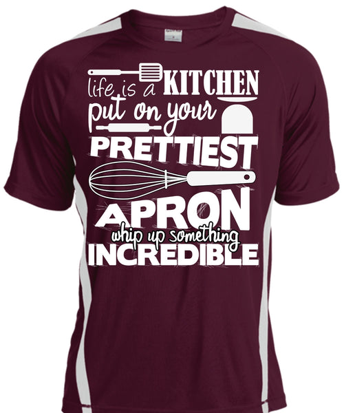 Life Is A Kitchen T Shirt, Put On Your Prettiest T Shirt, Cool Shirt