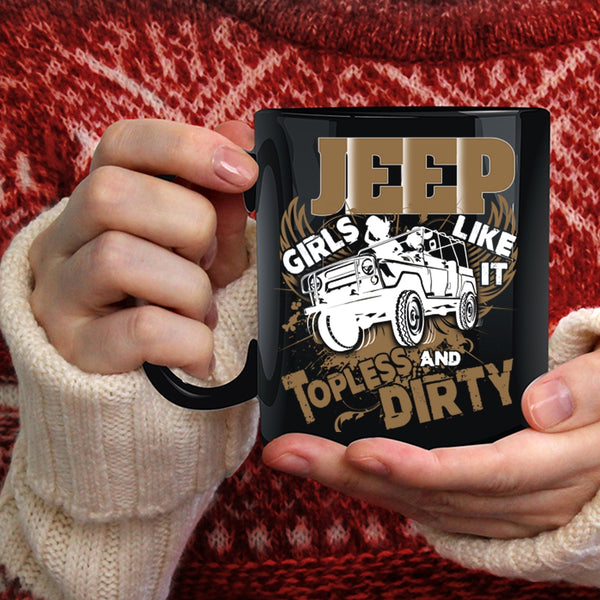 Jeep Girls Like It Topless And Dirty Coffee Mug, Cool Girls Coffee Cup