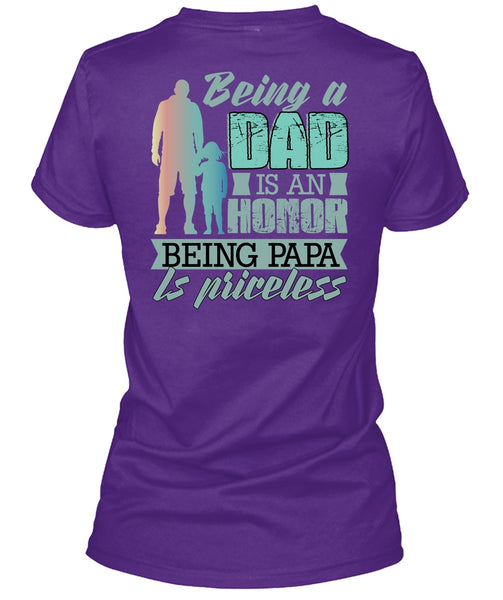 Being A Dad Is An Honor T Shirt, Being Papa Is Priceless T Shirt