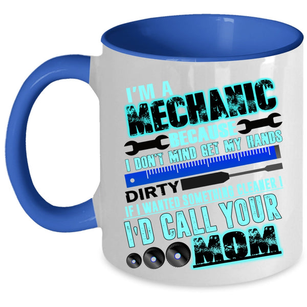 Cute Gift For Mechanic Coffee Mug, I'm A Mechanic Accent Mug