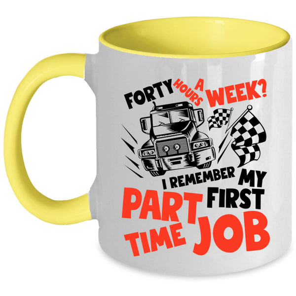 I Remember My First Part Time Job Coffee Mug, Forty Hours A Week Accent Mug