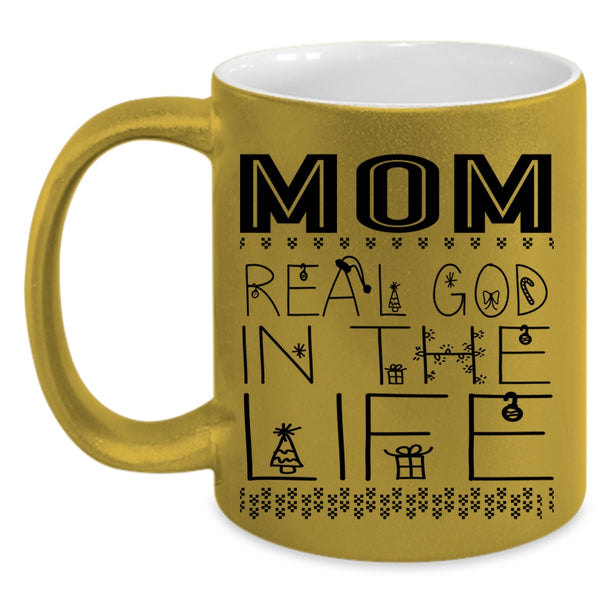Christmas Gift For Mom Coffee Mug, Mom Real God In The Life Accent Mug