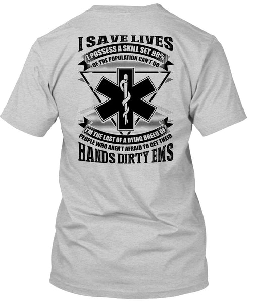 Hands Dirty EMS T Shirt, I Save Lives T Shirt