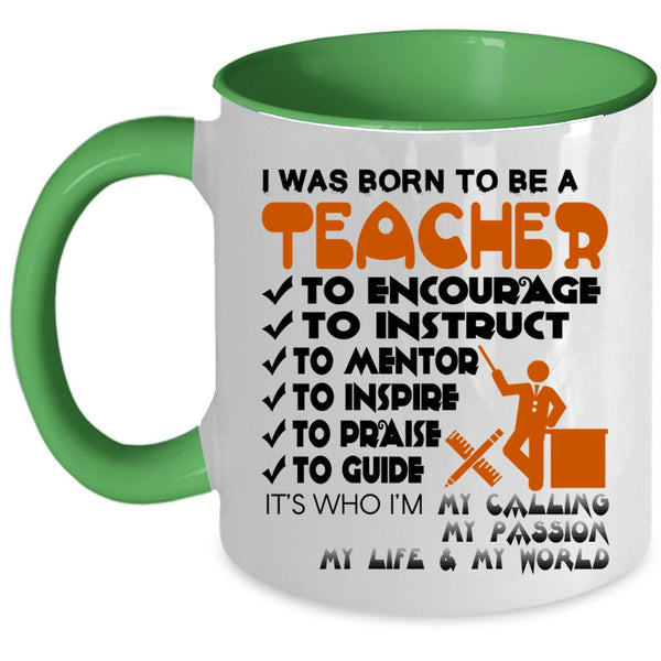 Best Gift For Teacher Coffee Mug, I Was Born To Be A Teacher Accent Mug