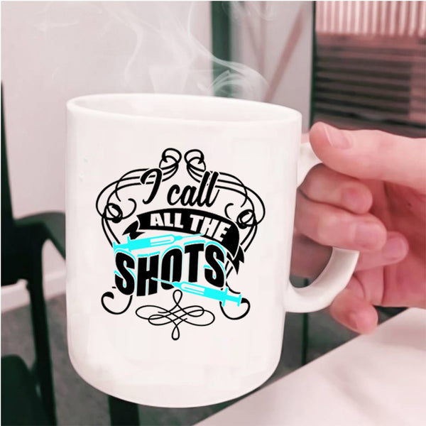 Awesome Nurses Coffee Mug, I Call All The Shots Cup