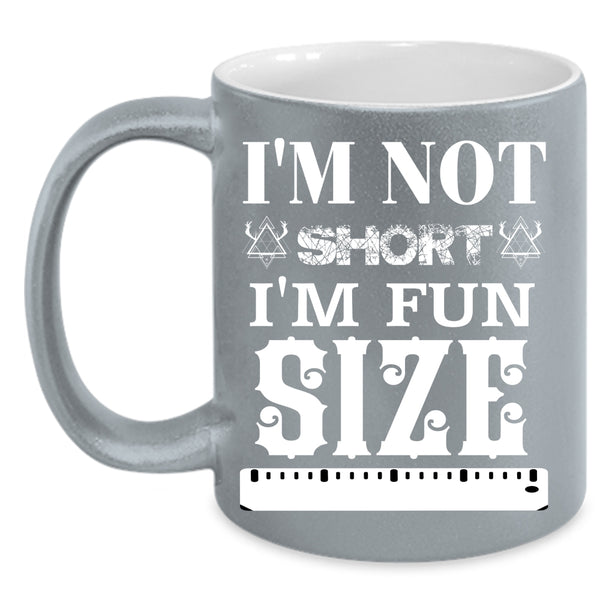 I'm Fun Size Coffee Mug, Funny Gift For My Friends Coffee Cup