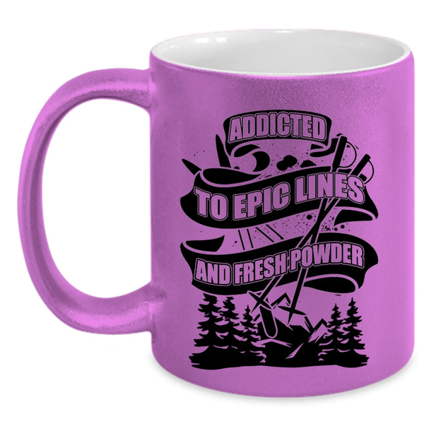Funny Skiing Coffee Mug, Addicted To Epic Lines And Fresh Power Accent Mug