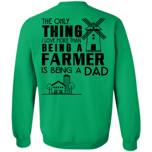 Being A Farmer T Shirt, I Love More Than Being A Farmer Is Being A Dad Sweatshirt