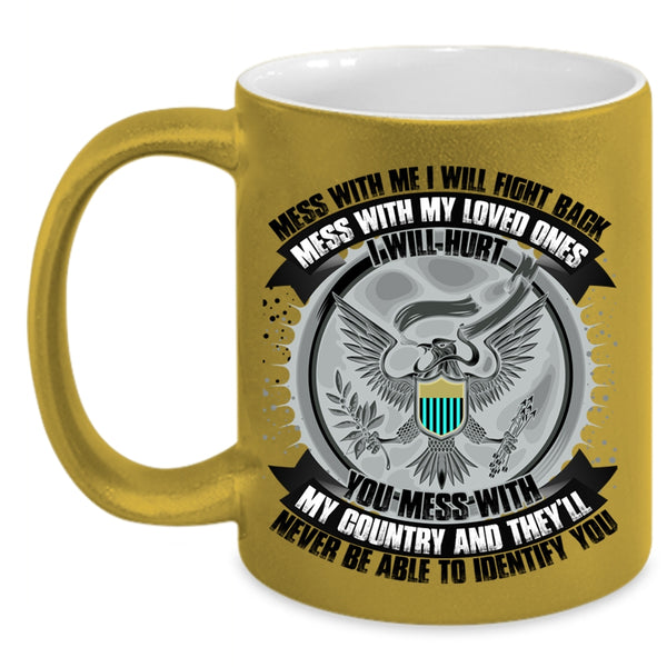 Don't Mess With My Country Coffee Mug, Don't Mess With My Loved Ones Accent Mug