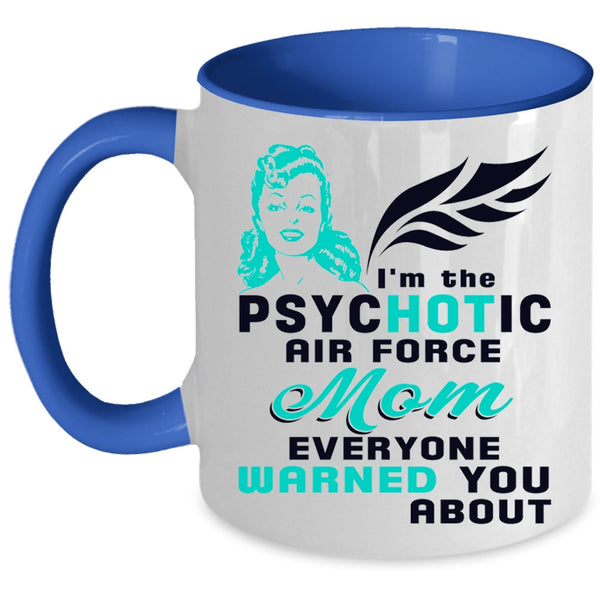 Cool Mom Coffee Mug, I'm The Psychotic Air Force Mom Accent Mug