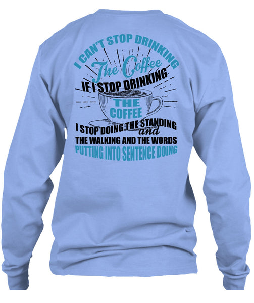 I Can't Stop Drinking The Coffee T Shirt, I Love Coffee T Shirt