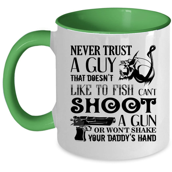 That Doesn't Like To Fish Coffee Mug, Never Trust A Guy Accent Mug