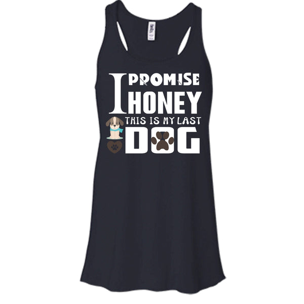 I Promise Honey This Is My Last Dog Shirt, Dog Lover Shirt