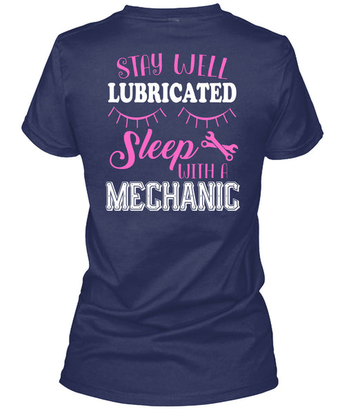 Stay Well Lubricated Sleep With A Mechanic T Shirt, Calls Me A Mechanic T Shirt