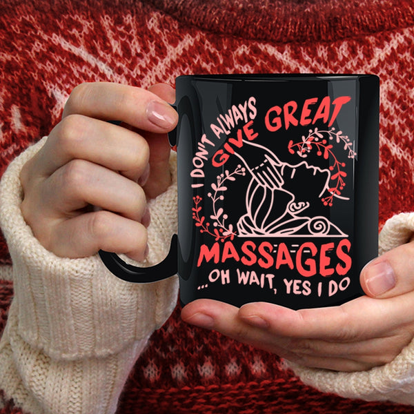 I Don't Always Give Great Massages Coffee Mug, Cute Therapist Coffee Cup
