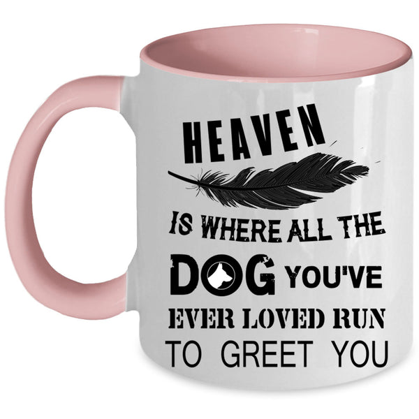 Cute Dogs Coffee Mug, Heaven Is where All The Dog Accent Mug