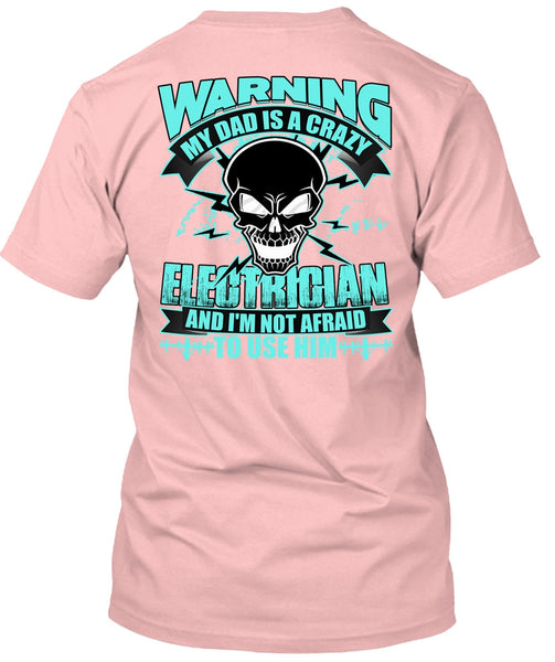My Dad Is A Crazy Electrician T Shirt, I Love Electrician T Shirt
