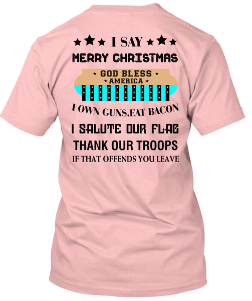 I Say Merry Christmas T Shirt, Loving T Shirt