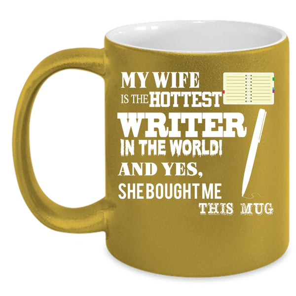My Wife Is The Hottest Writer In The World Coffee Mug, Married Coffee Cup