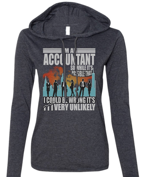 I'm An Accountant T Shirt, I Could Be Wrong T Shirt (Anvil Ladies Ringspun Hooded)
