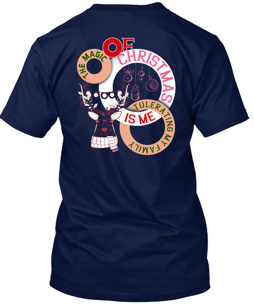 The Magic Of Christmas Is Me Tolerating My Family T Shirt, I Love Christmas T Shirt