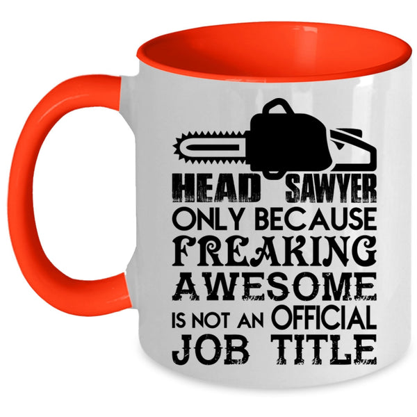 Not An Official Job Title Coffee Mug, Head Sawyer Accent Mug