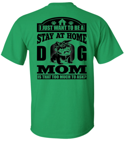 Stay At Home Dog Mom T Shirt, I Love Dog T Shirt