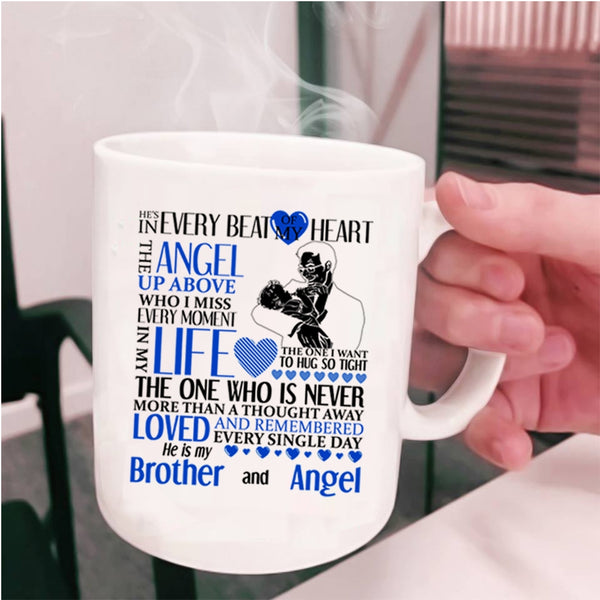 He Is My Brother And Angel Coffee Mug, He's In Every Beat Of My Heart Cup