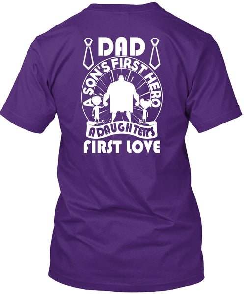 Dad A Son's First T Shirt, A Daughter's First Love T Shirt