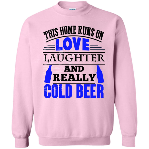 Coolest Beer Drinker T Shirt, This Home Runs On Love Sweatshirt