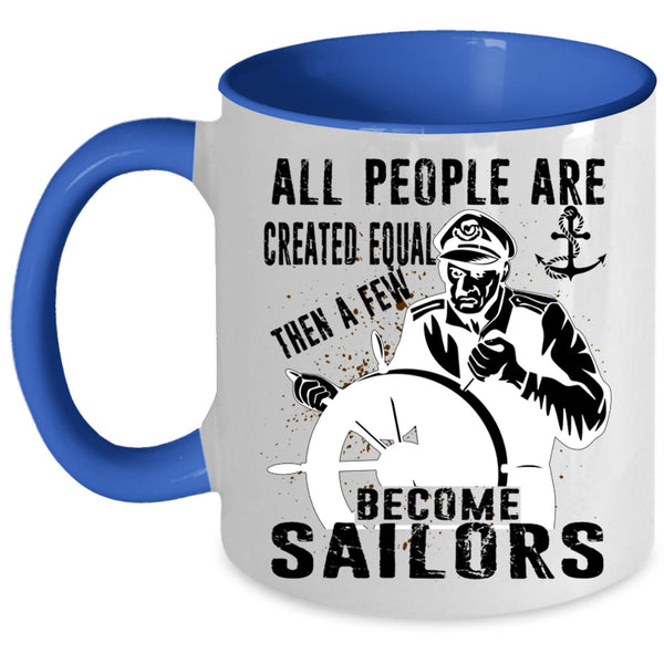 Best Gift For Sailors Coffee Mug, A Few Become Sailors Accent Mug