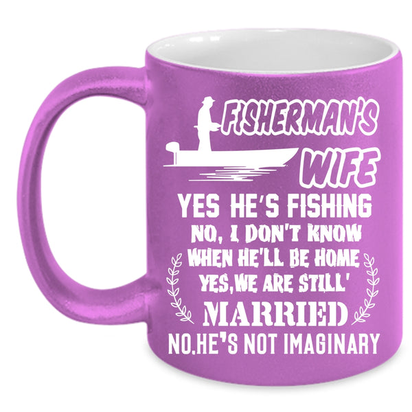 Fisher's Wife Coffee Mug, Funny Gift For My Wife Coffee Cup