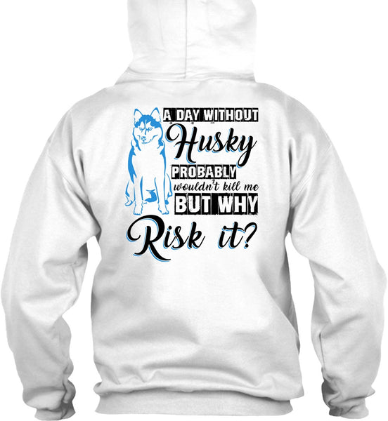 A Day Without Husky T Shirt, I Love Dog T Shirt