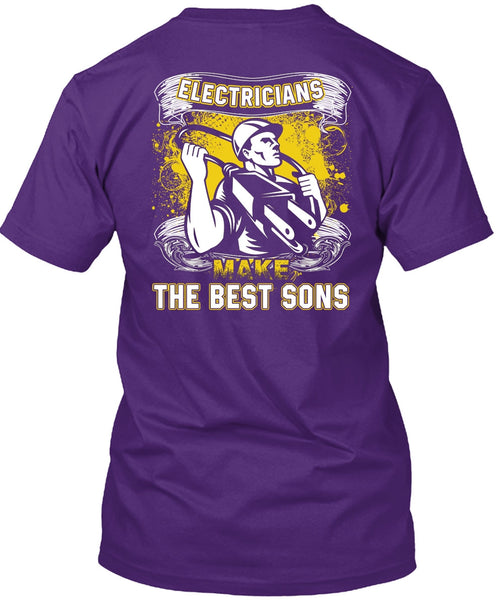 Electricians Make The Best Sons T Shirt, Being An Electrician T Shirt