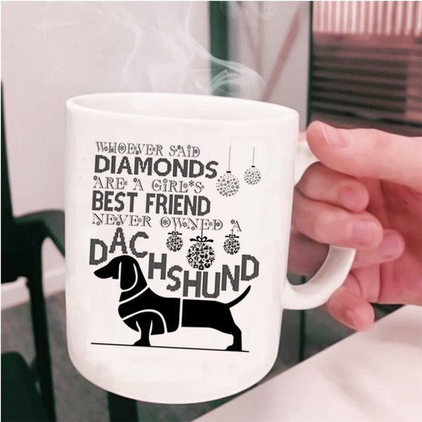 Never Owned A Dachshund Coffee Mug, Girl's Best Friend Cup