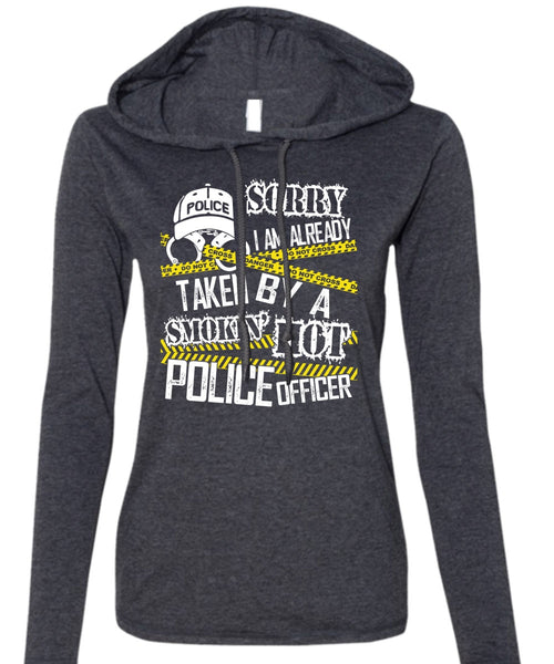 I Am Already Taken By A Police Officer T Shirt, Being A Police T Shirt (Anvil Ladies Ringspun Hooded)