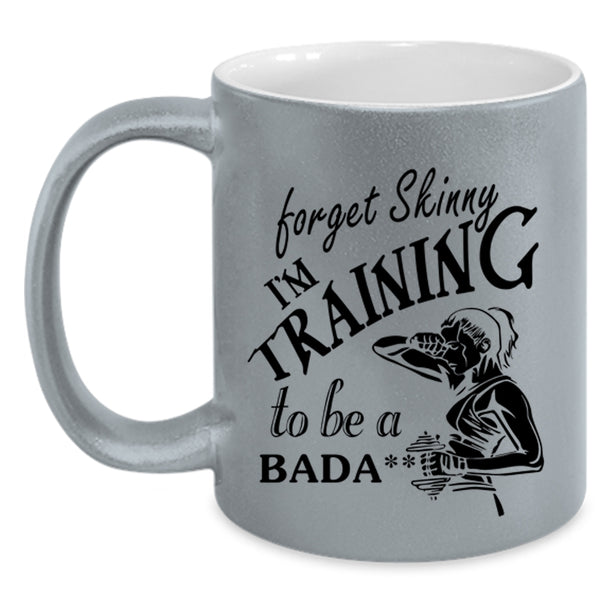 Cool Training Coffee Mug, Forget Skinny I'm Training Accent Mug