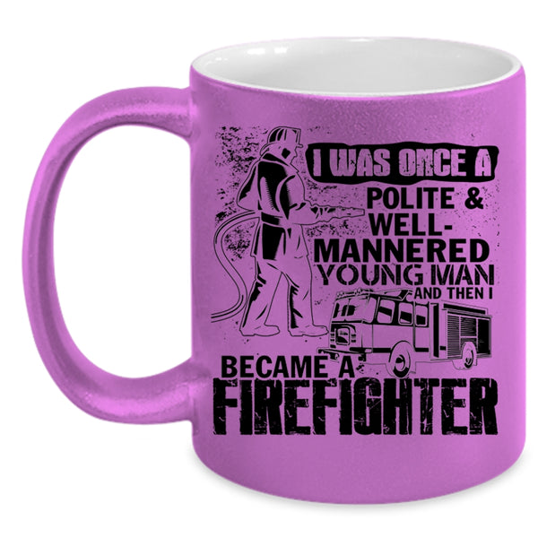 I Became A Firefighter Coffee Mug, Young Man Accent Mug