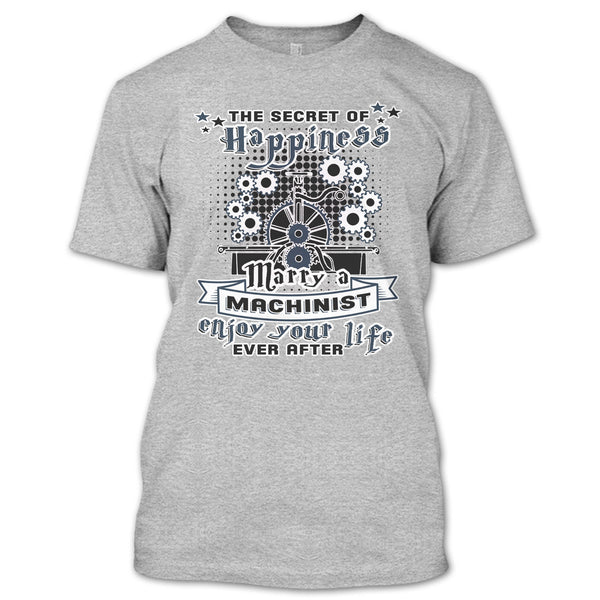 The Secret Of Happiness T Shirt, Coolest Machinist Husband T Shirt