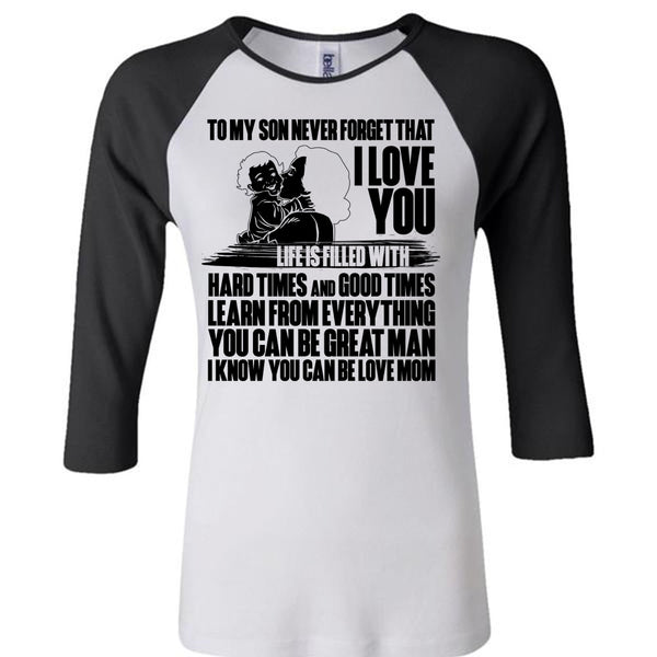 To My Son Never Forget T Shirt, You Can Be Love Mom T Shirt, Awesome T-Shirts