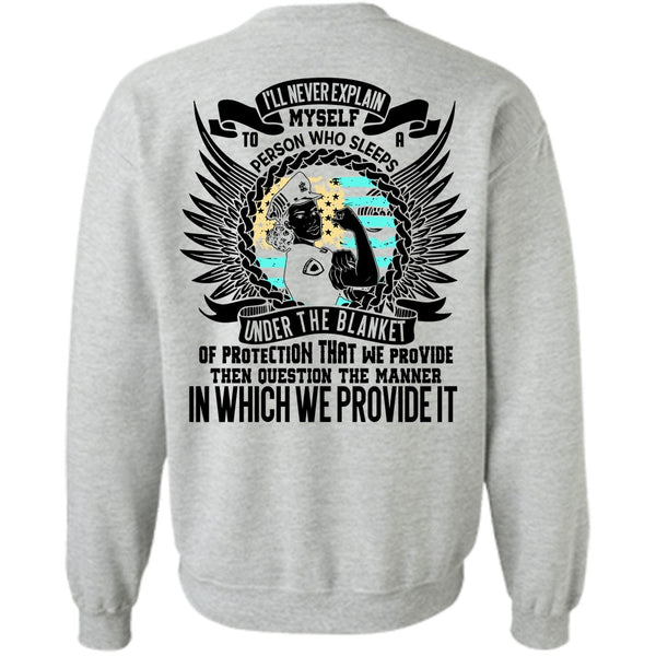 I Love Police T Shirt, I'll Never Explain Myself Sweatshirt