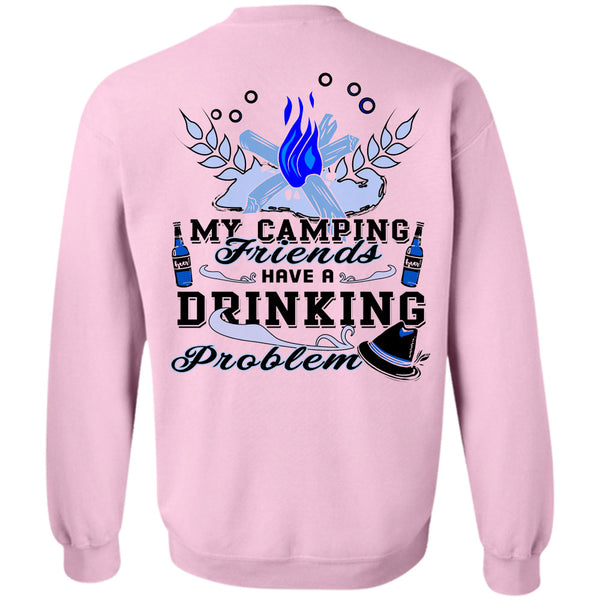 Being A Camper T Shirt, My Camping Friends Have A Drinking Problem Sweatshirt