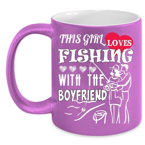 This Girl Loves Fishing With The Boyfriend Coffee Mug, Cool Couple Coffee Cup