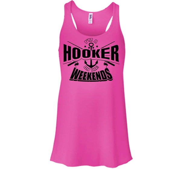 I'm A Hooker On The Weekends T Shirt, I Love Fishing Tank Top