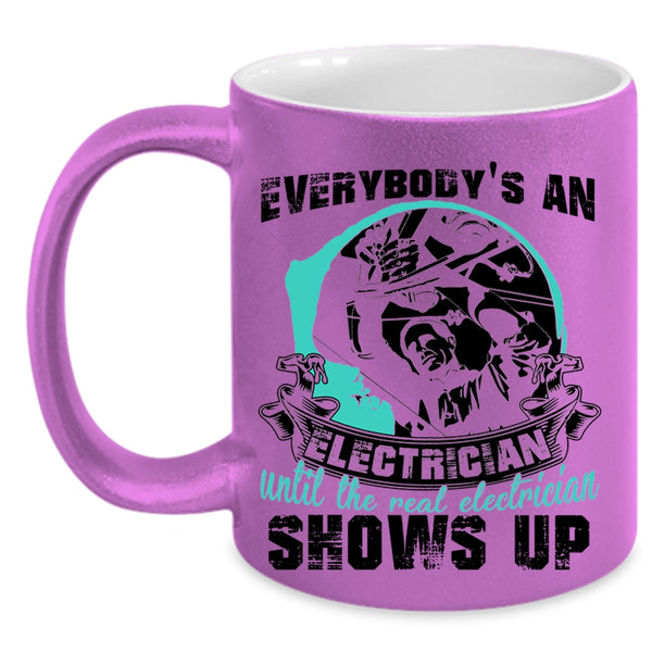 Real Electrician Shows Up Coffee Mug, Everybody's An Electrician Accent Mug