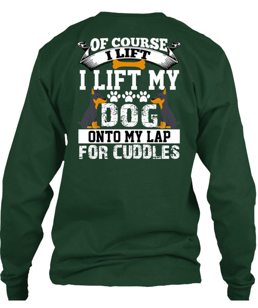 I Lift My Dog Onto My Lap T Shirt, My Favorite T Shirt