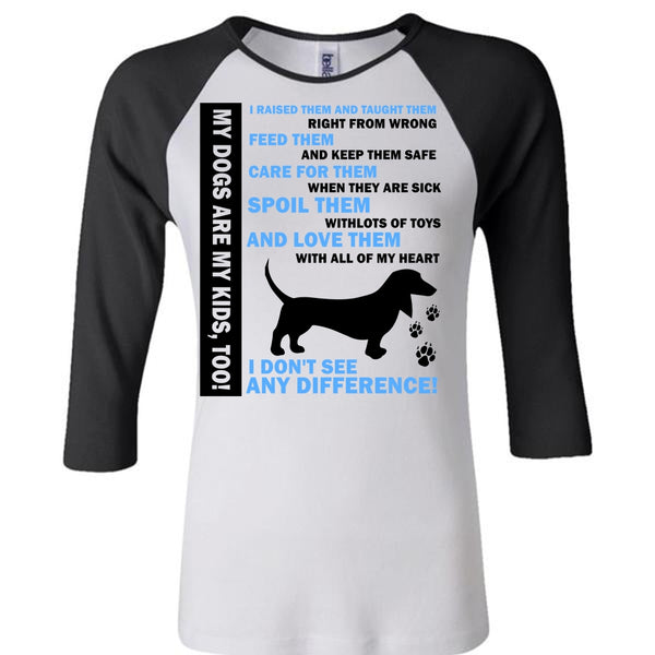 My Dogs Are My Kids T Shirt, I Don't See Any Difference T Shirt, Favorite T Shirt