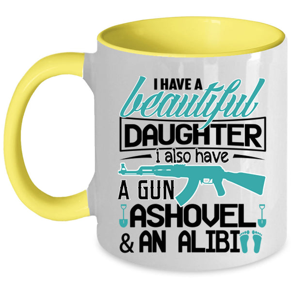 Best Parent Ever Coffee Mug, I Have A Beautiful Daughter Accent Mug