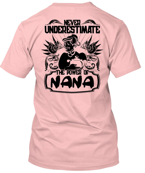 Never Underestimate The Power Of Nana T Shirt, I Love Nana T Shirt