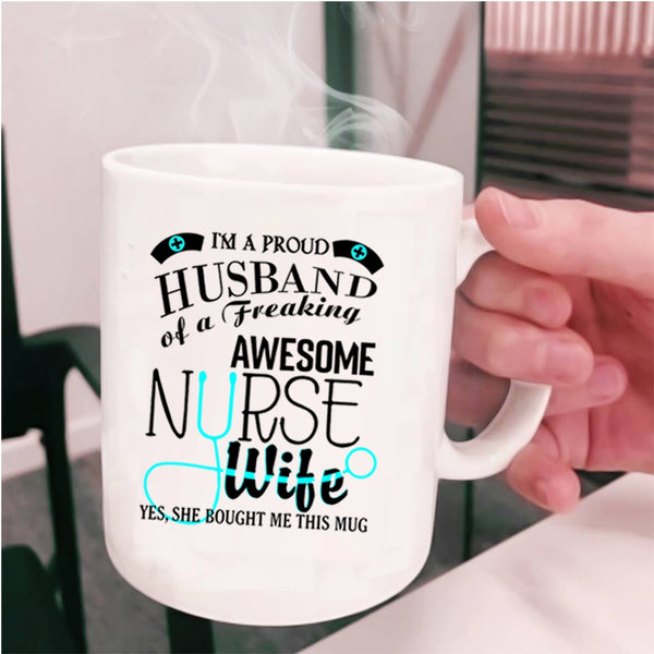 Cool Husband Coffee Mug, I'm A Proud Husband Of A Nurse Wife Cup